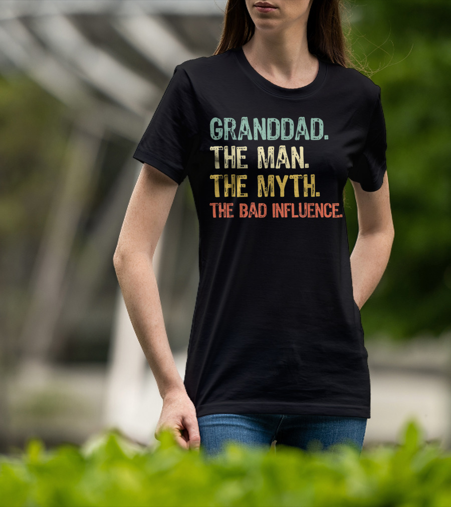 Granddad The Man The Myth The Bad Influence T-Shirt