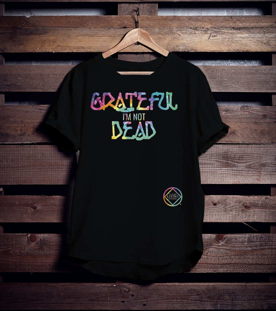 GRATEFUL I'M NOT DEAD Clean Living T-Shirt