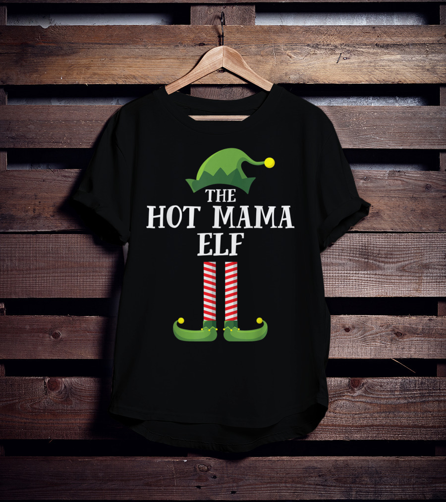 The Hot Mama Elf Matching Family Group T-Shirt