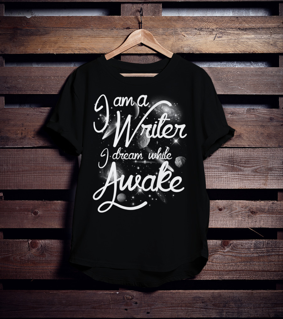I Am A Writer I Dream While Awake Cosmic Galaxy T-Shirt