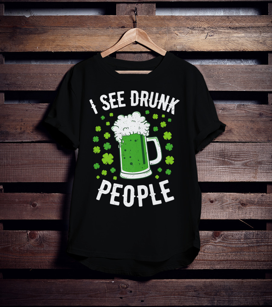 I See Drunk People Green Beer Shamrocks T-Shirt