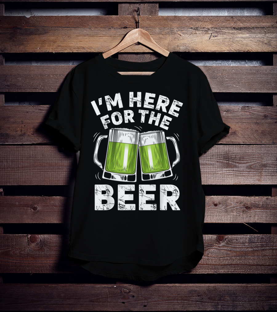 I'm Here For The Beer With Green Beer Mugs T-Shirt