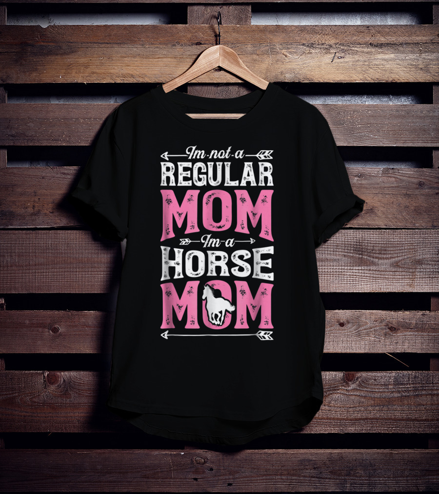 I'm Not A Regular Mom I'm A Horse Mom T-Shirt
