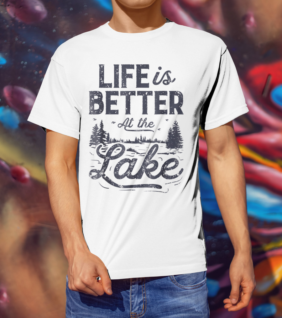 Life Is Better At The Lake T-Shirt