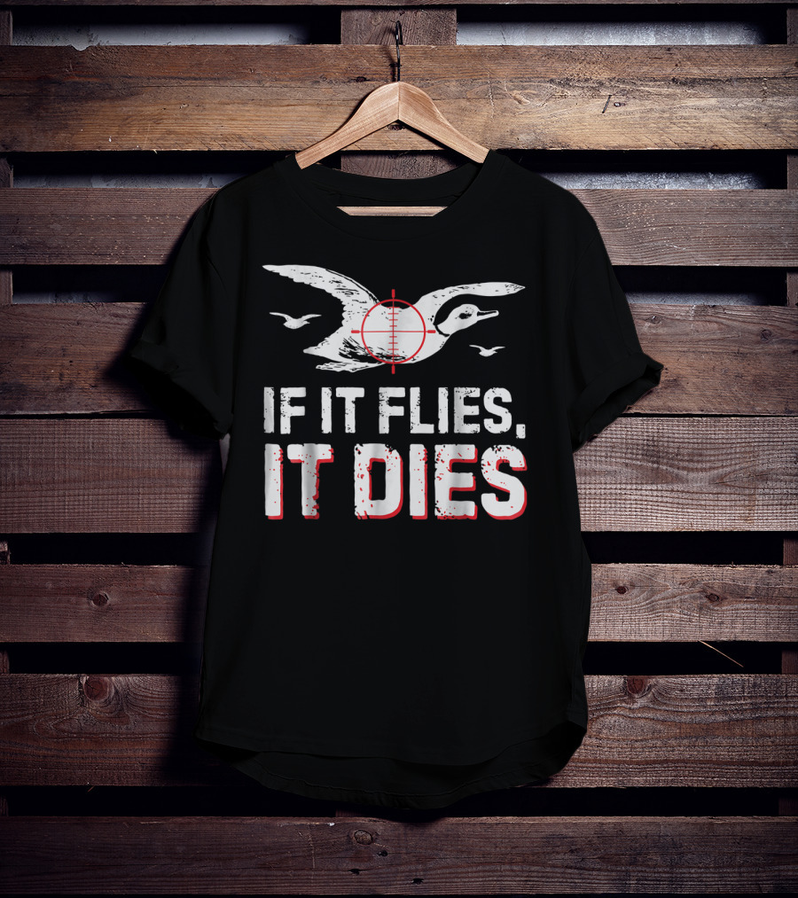 If It Flies It Dies Hunting Duck Target T-Shirt
