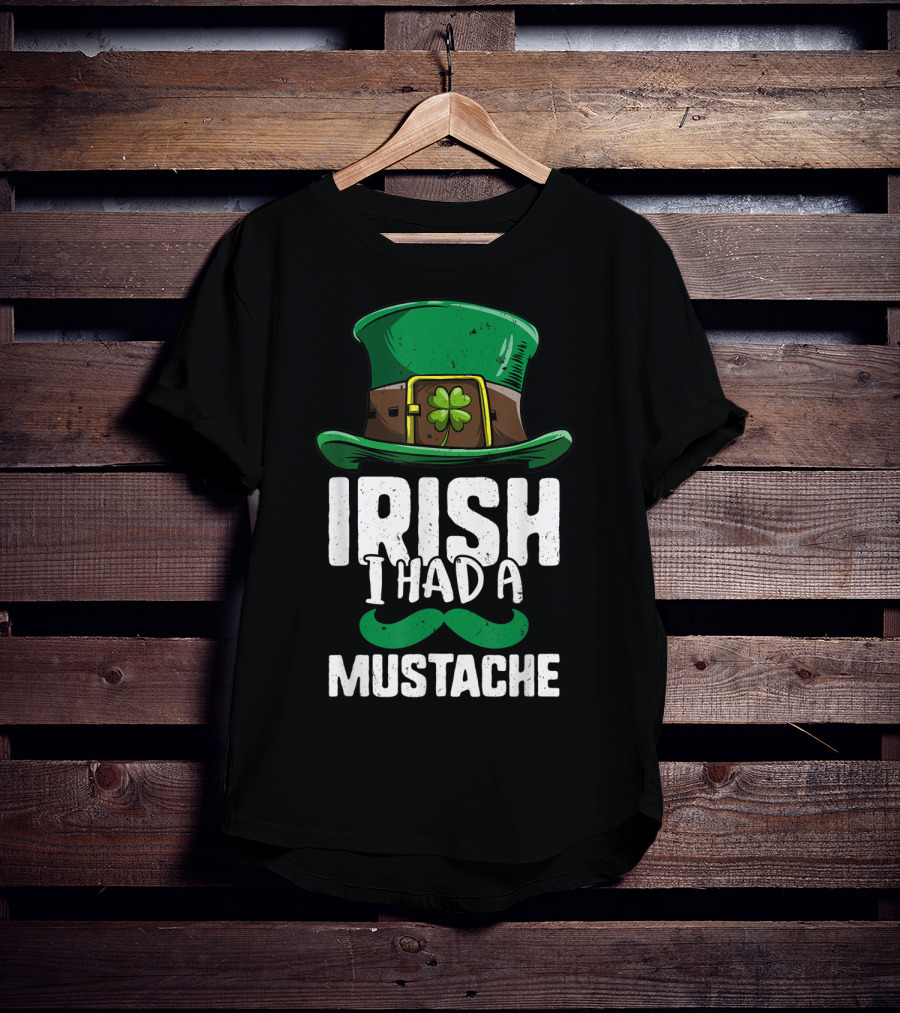 Irish I Had A Mustache St Patricks Day Leprechaun Hat And Clover T-Shirt