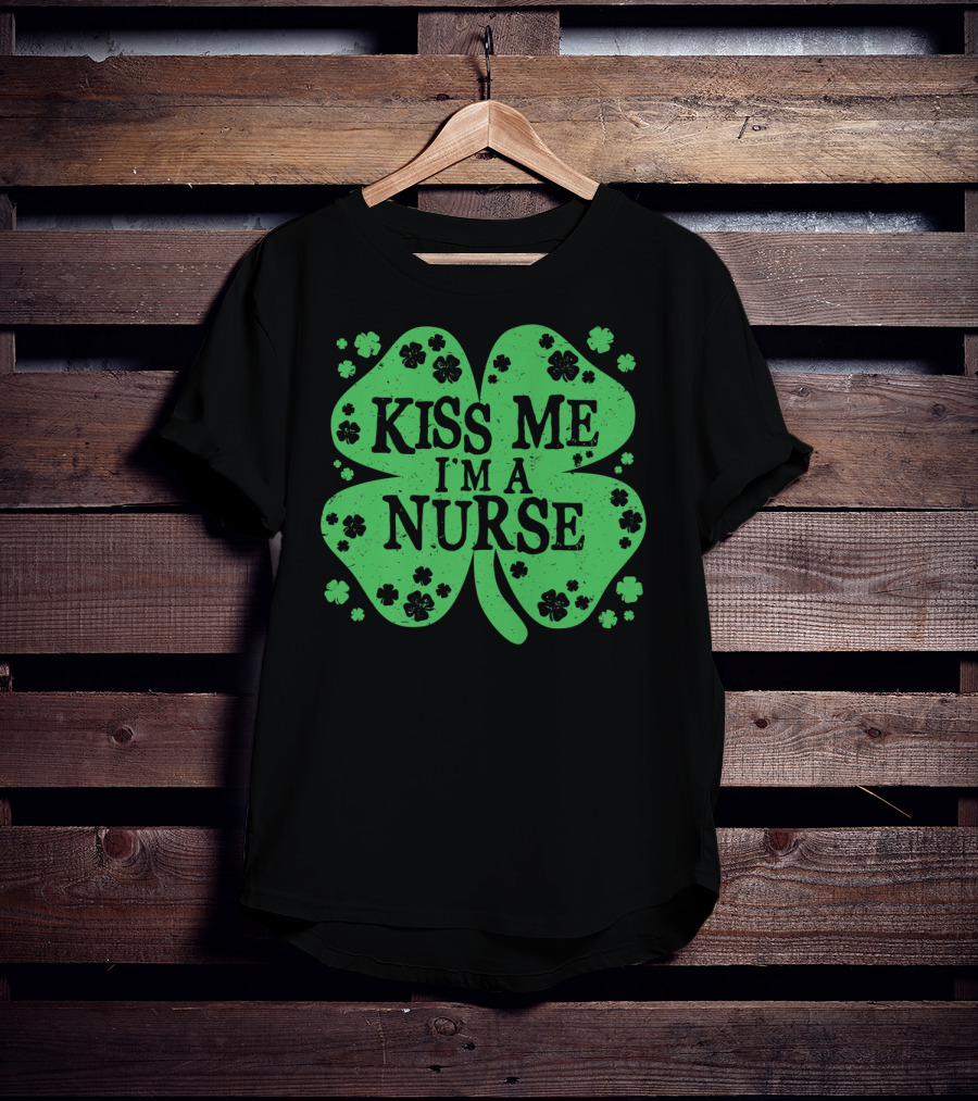 Kiss Me I'm A Nurse Four Leaf Clover St. Patrick's Day T-Shirt