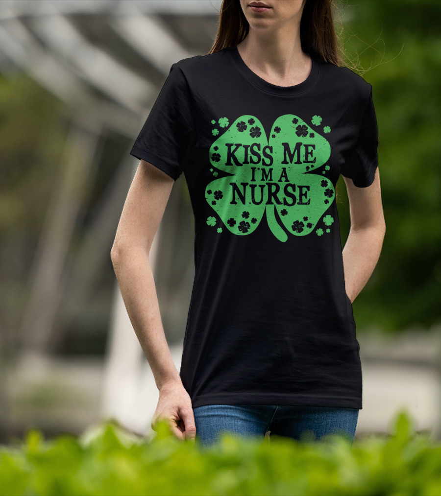 Kiss Me I'm A Nurse Four Leaf Clover St. Patrick's Day T-Shirt