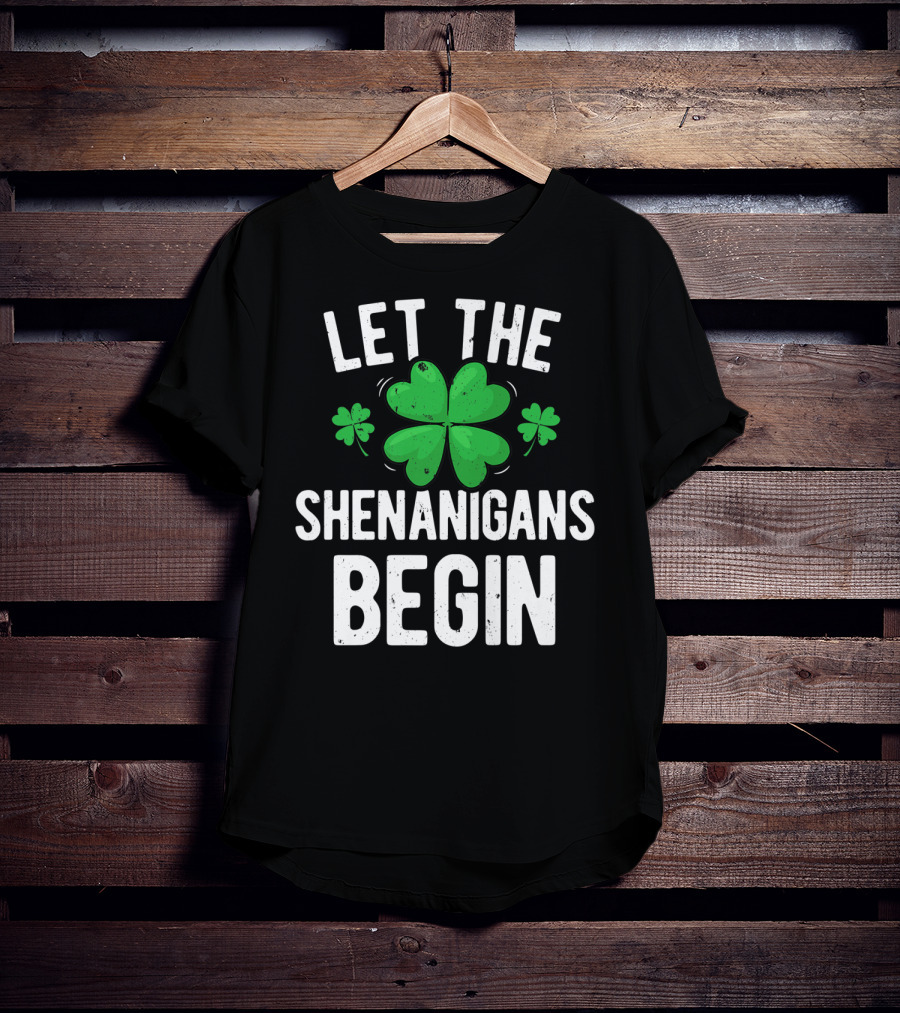 Let The Shenanigans Begin St Patricks Day Shamrock T-Shirt