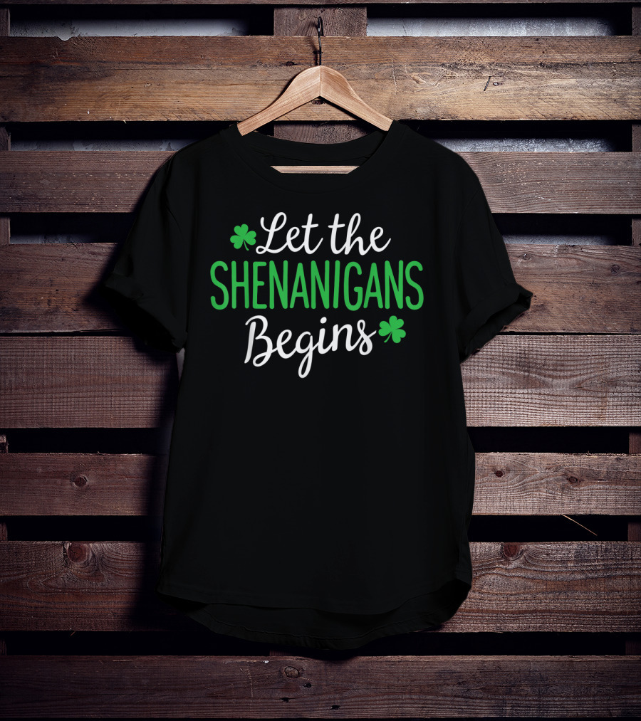 Let The Shenanigans Begin Shamrock Irish St. Patrick's Day T-Shirt