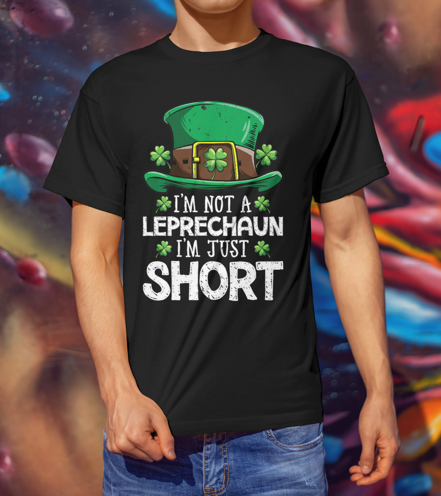 I'm Not A Leprechaun I'm Just Short St Patricks Hat Clover T-Shirt