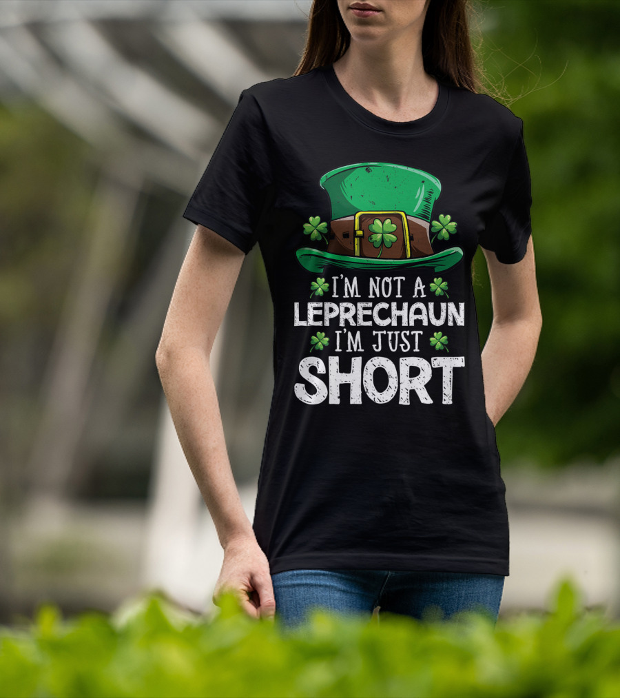 I'm Not A Leprechaun I'm Just Short St Patricks Hat Clover T-Shirt