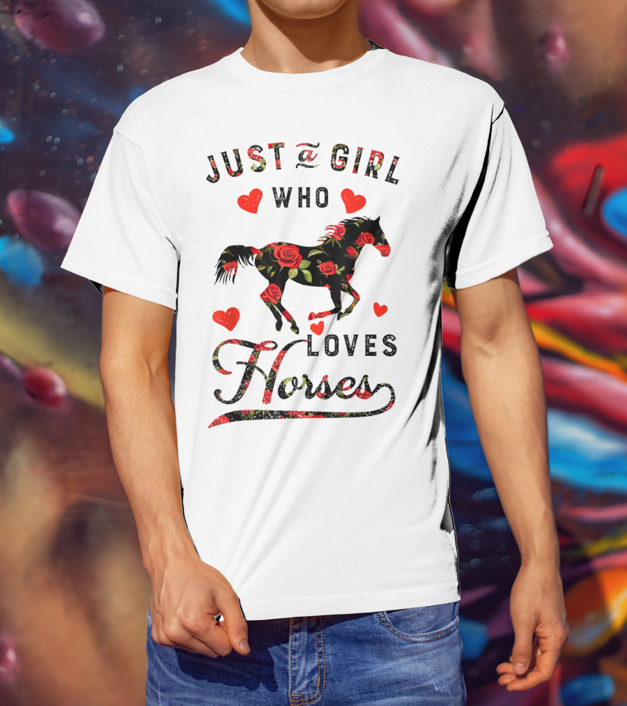 Just A Girl Who Loves Horses With Floral And Heart Accents T-Shirt