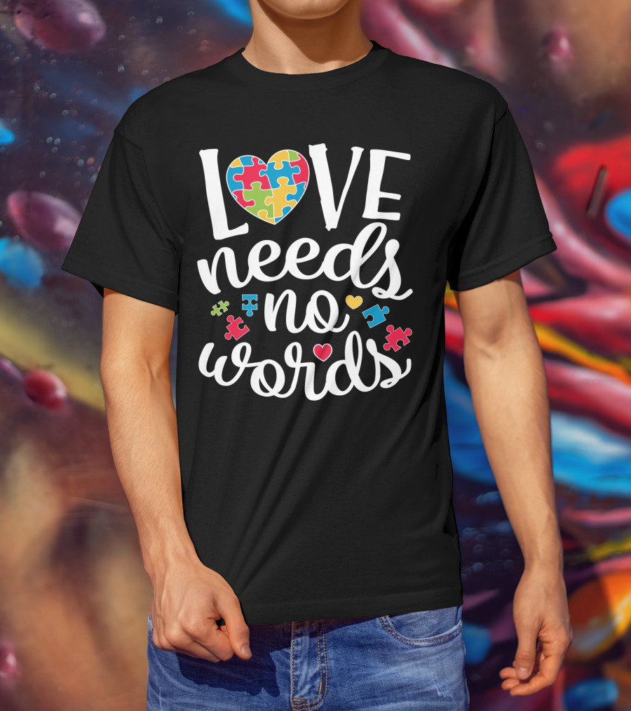 Love Needs No Words Colorful Puzzle Heart Autism Awareness T-Shirt