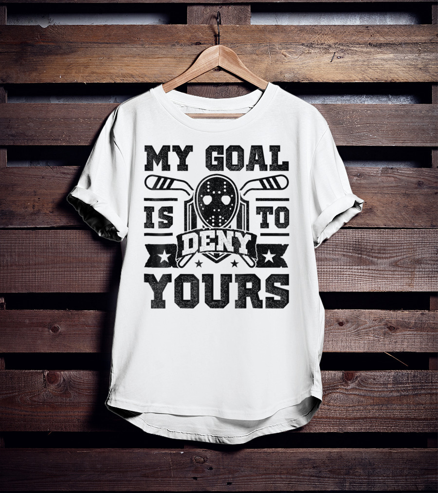 My Goal Is To Deny Yours Hockey Mask Sticks Fun T-Shirt
