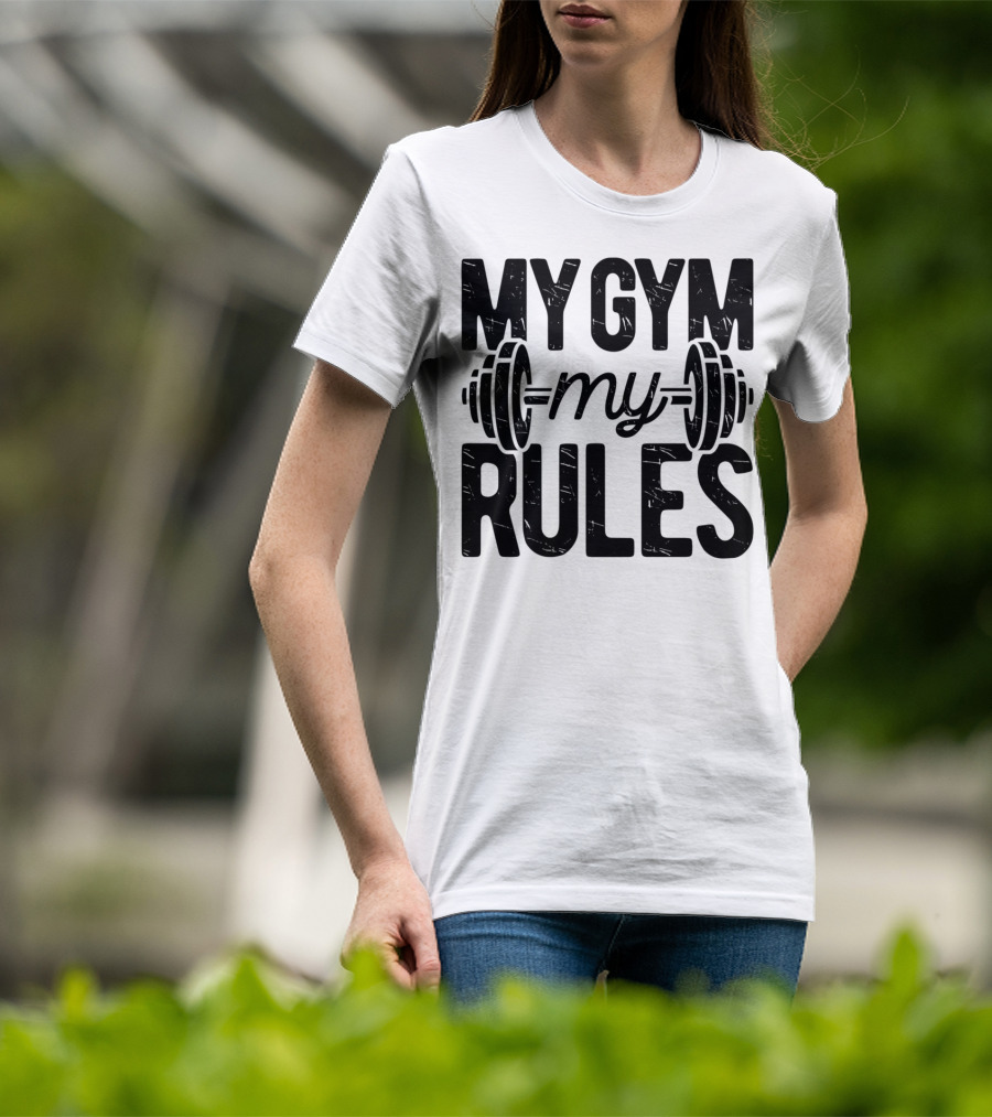 My Gym My Rules Barbell Fitness Class Teacher T-Shirt