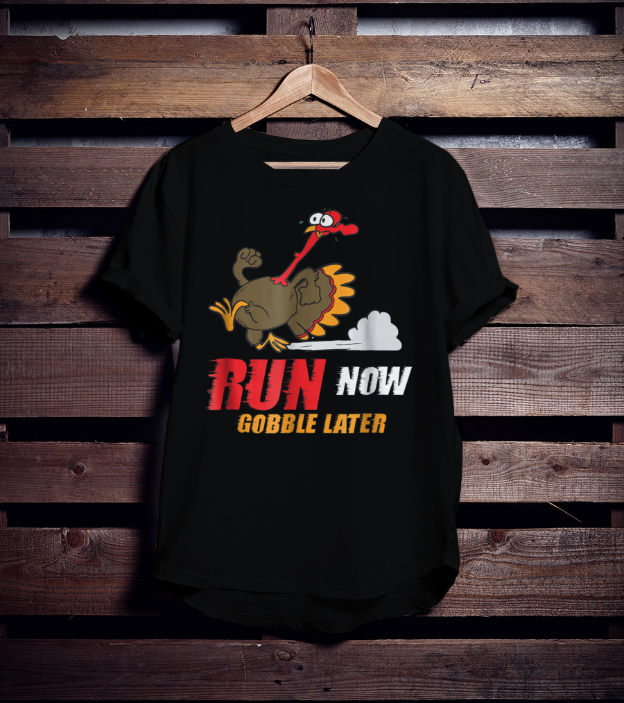 Thanksgiving Turkey Trot Run Now Gobble Later Fun Turkey T-Shirt