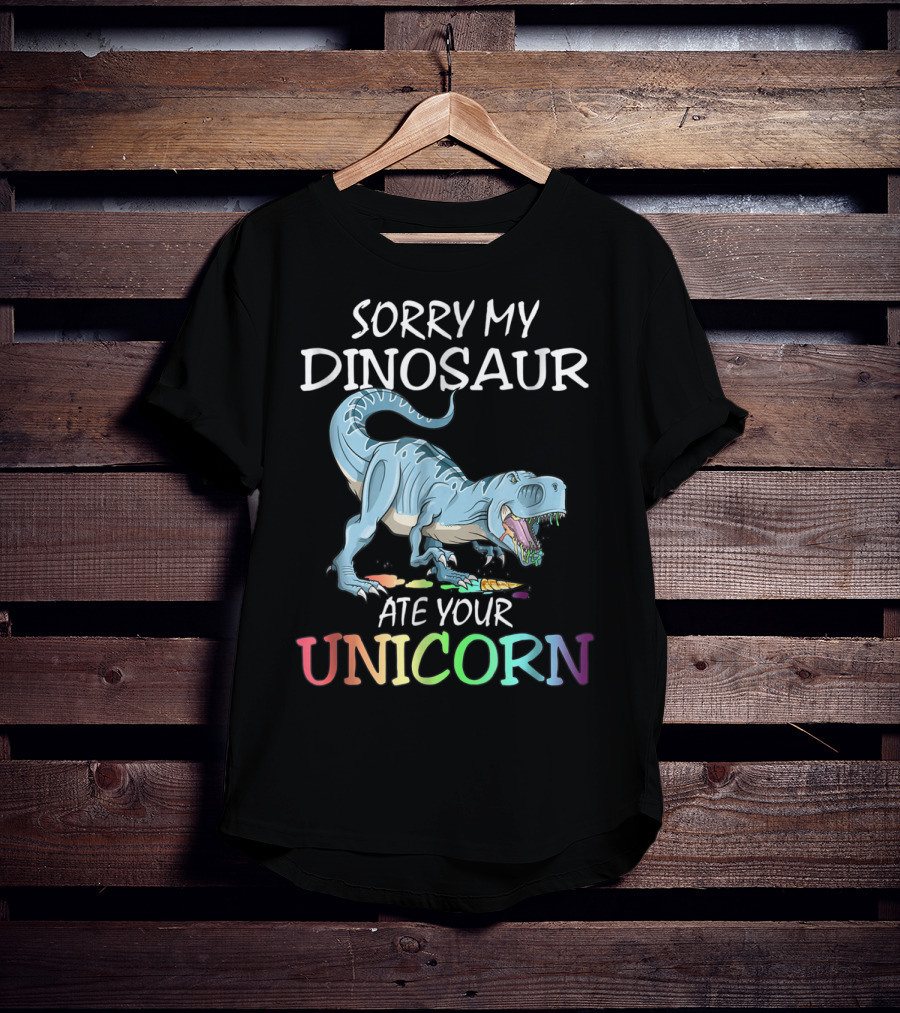 Sorry My Dinosaur Ate Your Unicorn T-Shirt
