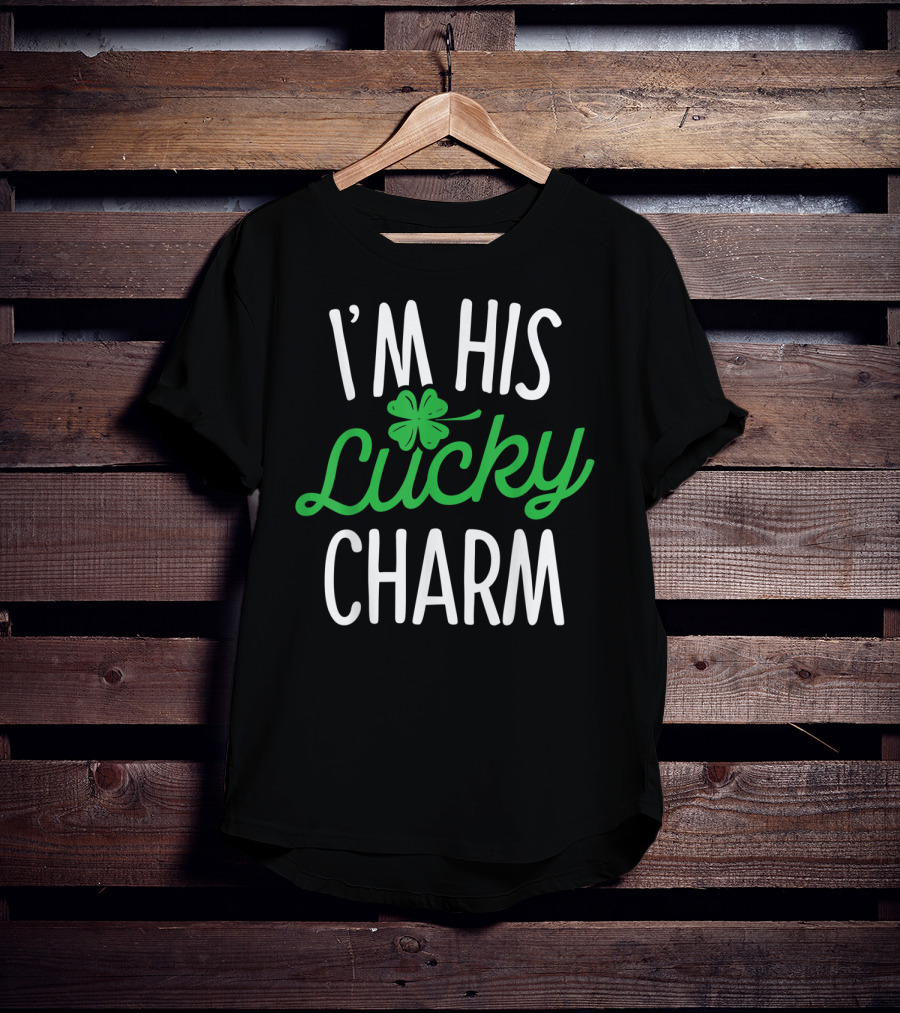 St Patricks Day I'm His Lucky Charm Shamrock T-Shirt