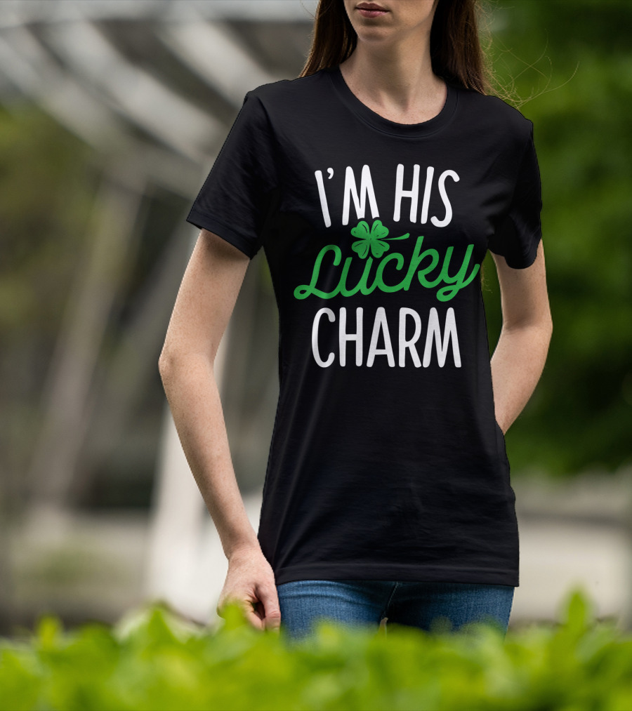 St Patricks Day I'm His Lucky Charm Shamrock T-Shirt
