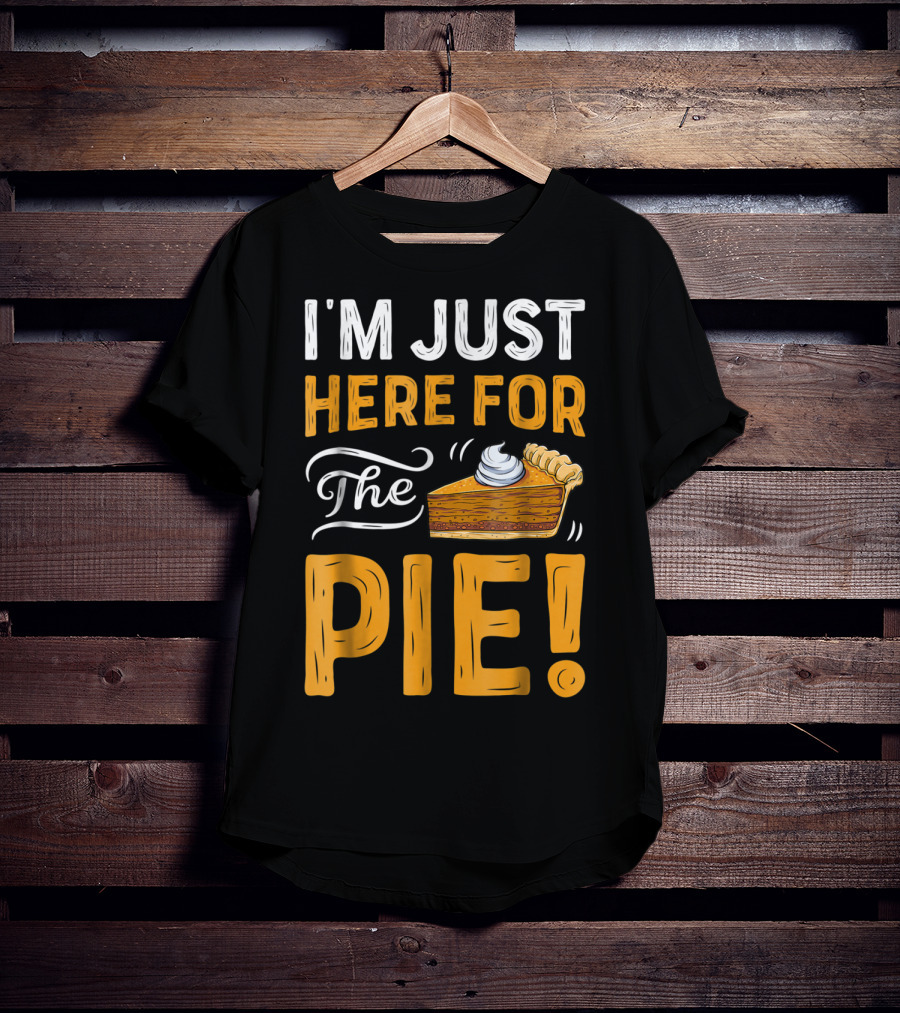 I'm Just Here For The Pie Thanksgiving Women ZT T-Shirt