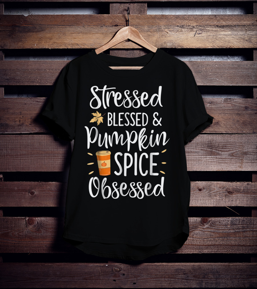 Stressed Blessed Pumpkin Spice Obsessed Thanksgiving Women T-Shirt