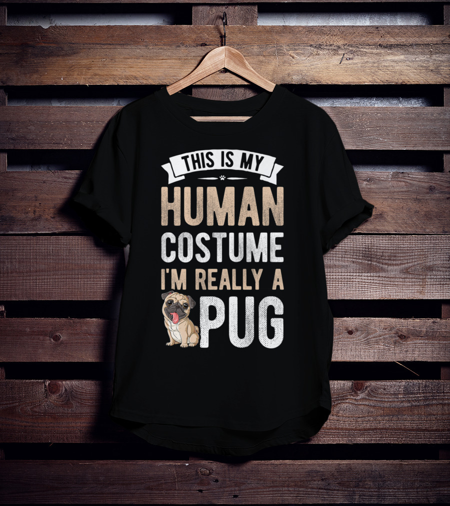This Is My Human Costume I'm Really A Pug T-Shirt