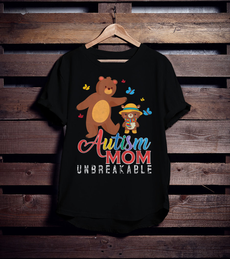 Autism Mom Unbreakable Autism Awareness Bears And Butterflies T-Shirt
