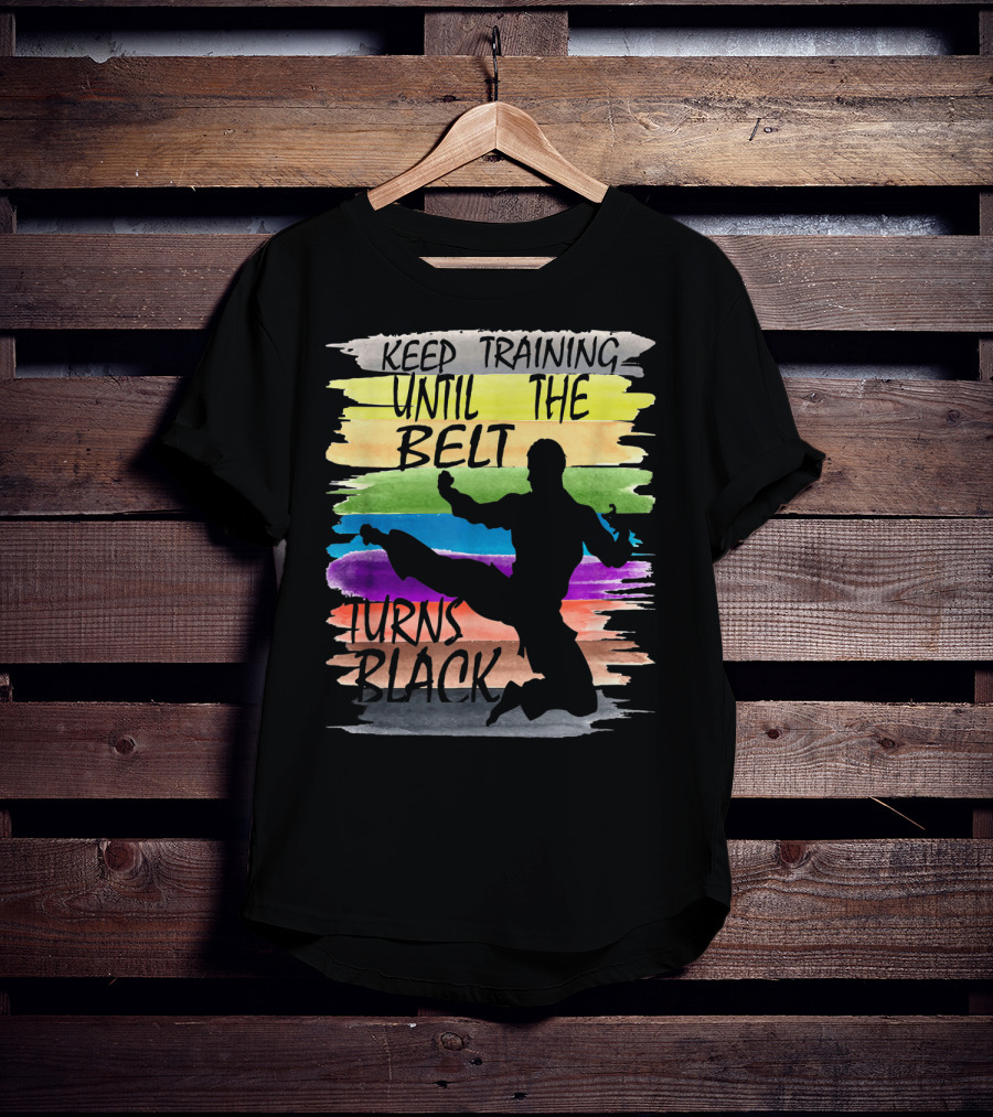 Keep Training Until The Belt Turns Black Silhouette Martial Art Kick Rainbow Stripes T-Shirt