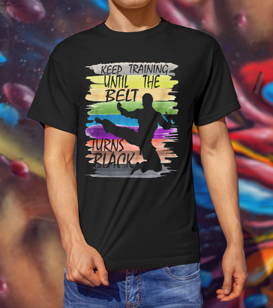 Keep Training Until The Belt Turns Black Silhouette Martial Art Kick Rainbow Stripes T-Shirt