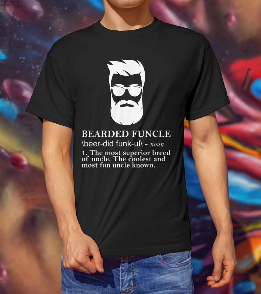 Funny Bearded Funcle The Most Superior Coolest Fun Uncle T-Shirt