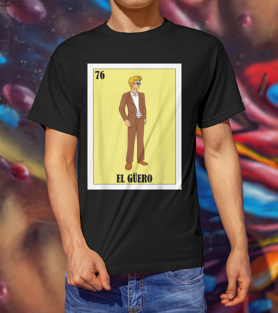 76 El Güero Lotería Card Blonde Guy Spanish T-Shirt