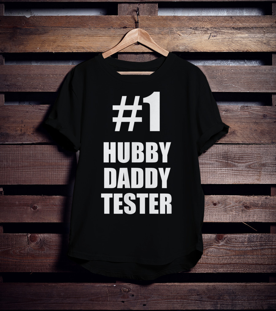 1 Hubby Daddy Tester For Husband And Father T-Shirt