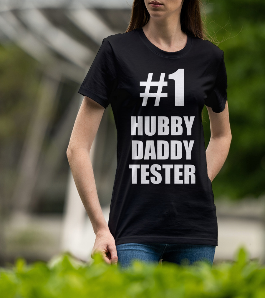 1 Hubby Daddy Tester For Husband And Father T-Shirt