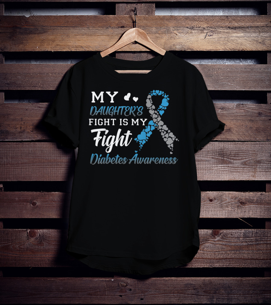 My Daughter's Fight Is My Fight Diabetes Awareness T-Shirt