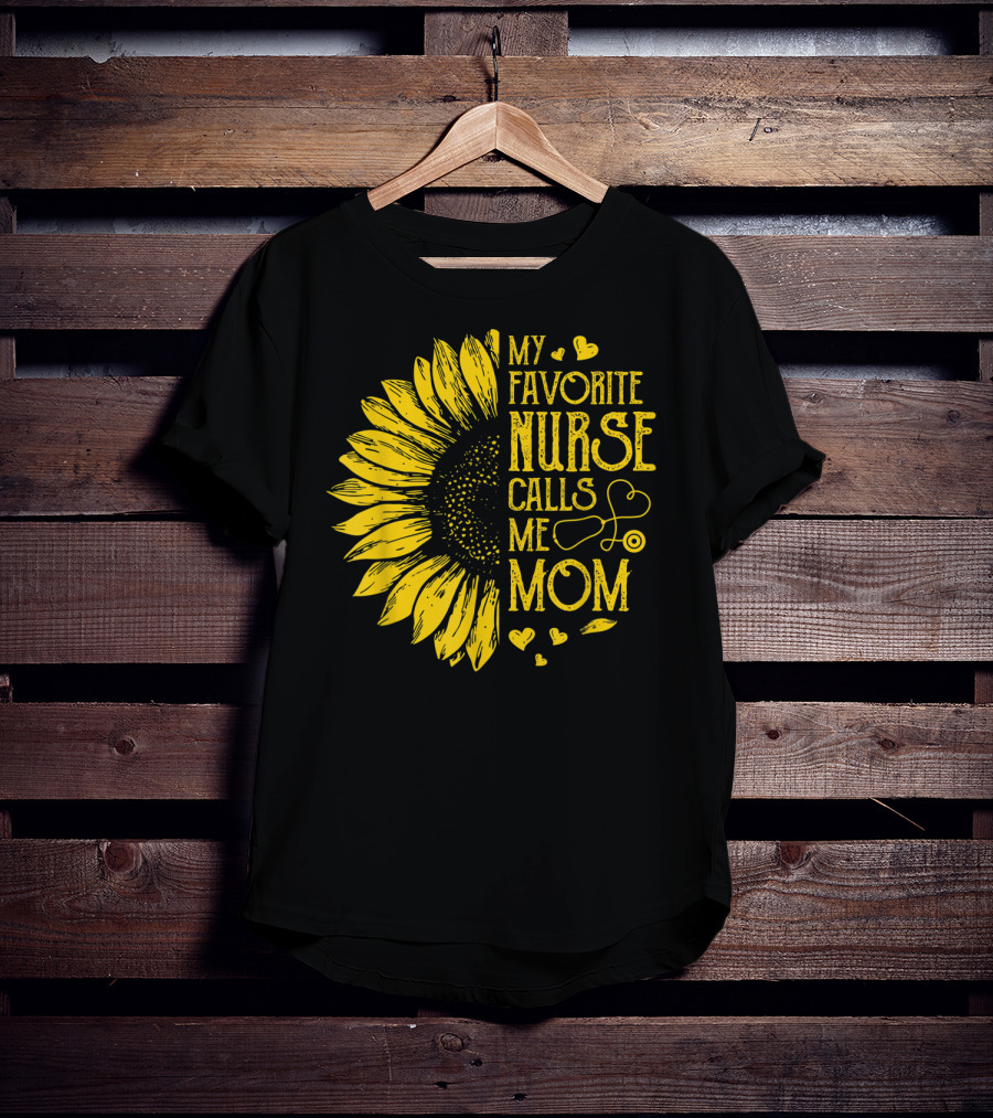 My Favorite Nurse Calls Me Mom Sunflower Heart T-Shirt