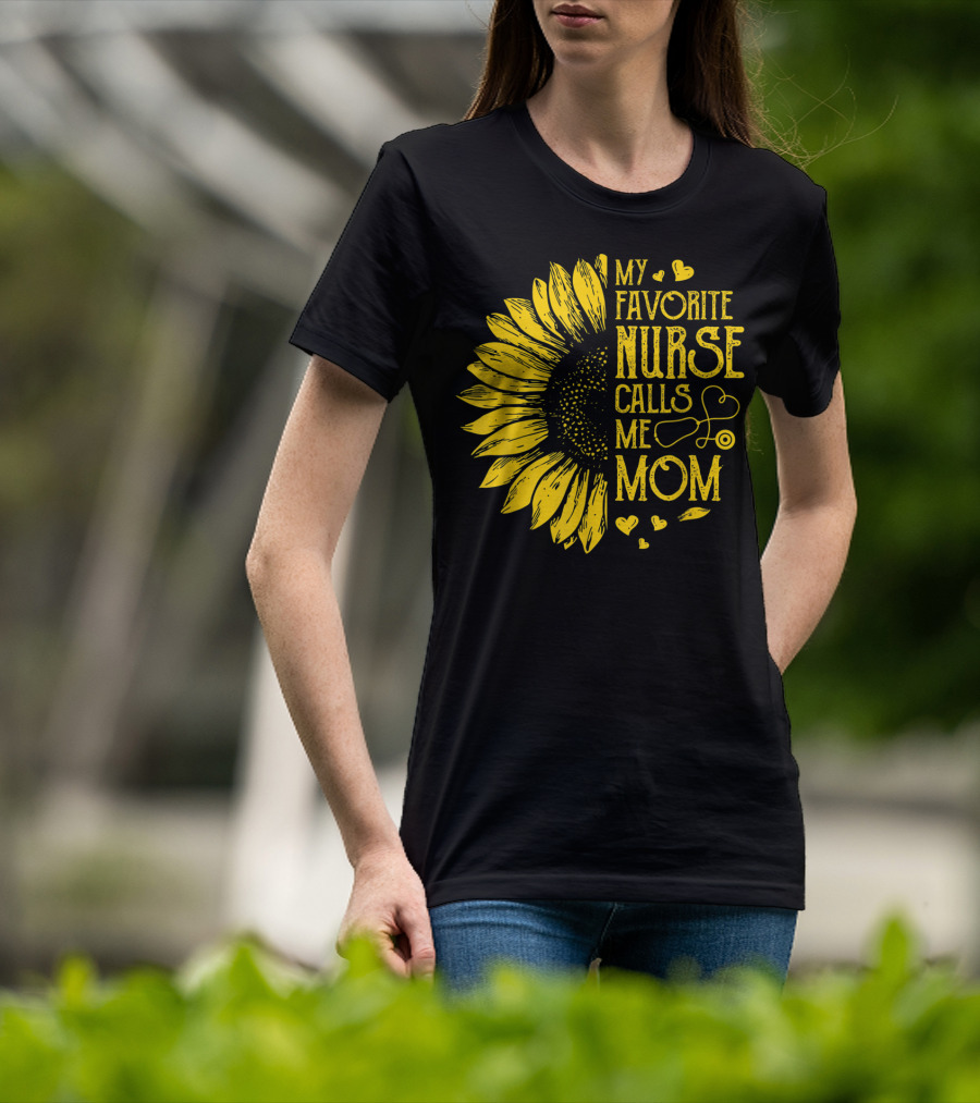My Favorite Nurse Calls Me Mom Sunflower Heart T-Shirt