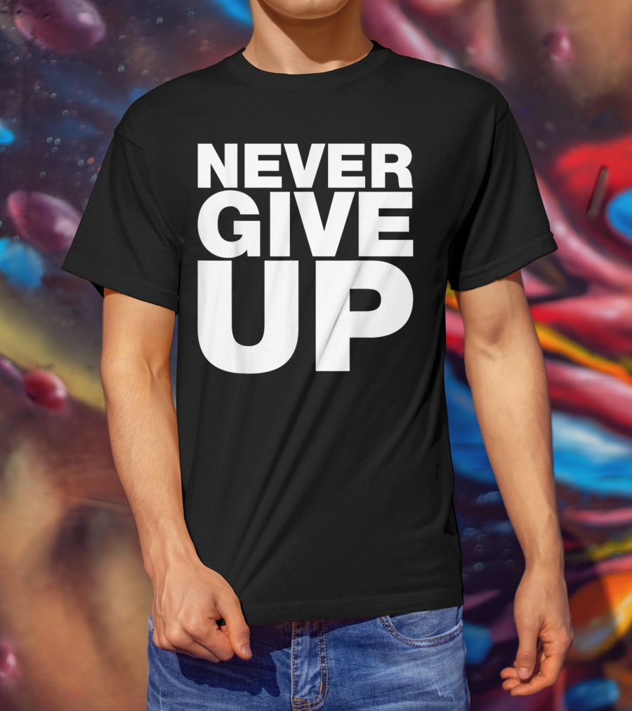 Never Give Up Bold Motivation T-Shirt