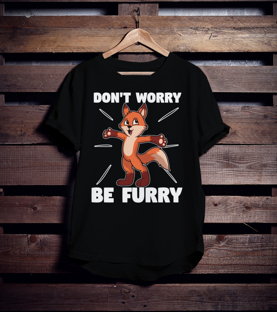 DON'T WORRY BE FURRY Red Fox Furry Fursona Ears Tails T-Shirt