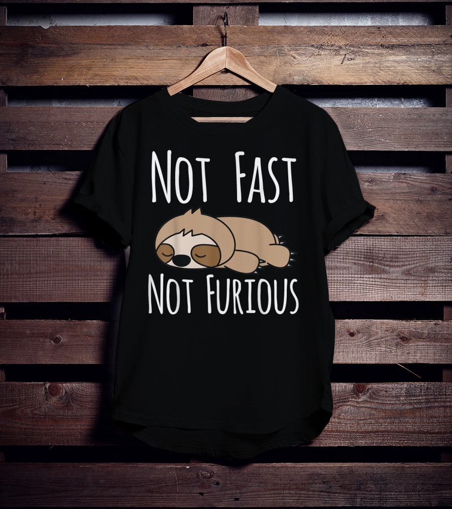 Not Fast Not Furious Sloth T-Shirt