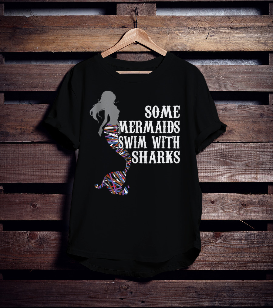 Some Mermaids Swim With Sharks Colorful Mermaid Tail T-Shirt