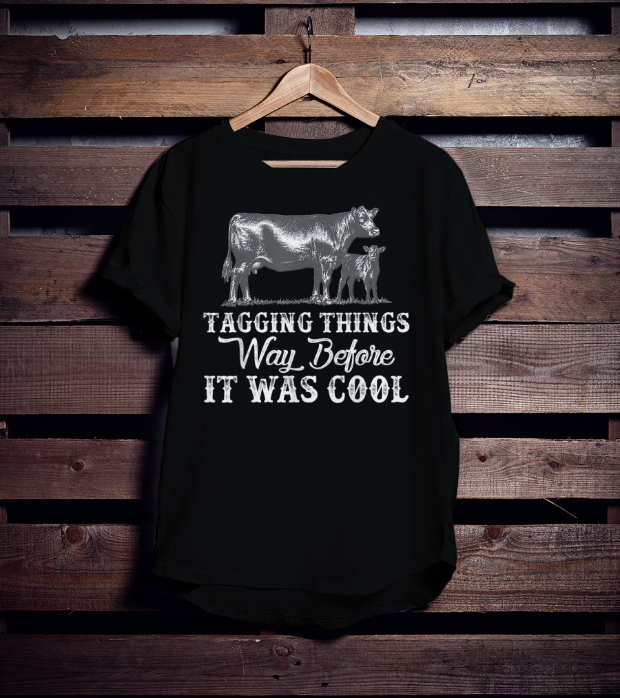 Cow Tagging Things Way Before It Was Cool T-Shirt