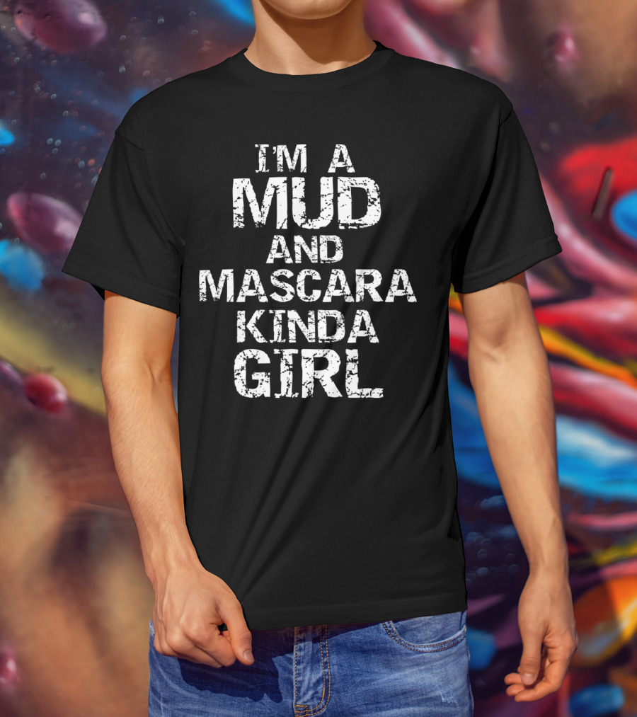 Vintage Country Quote Funny I'm A Mud And Mascara Kinda Girl T-Shirt