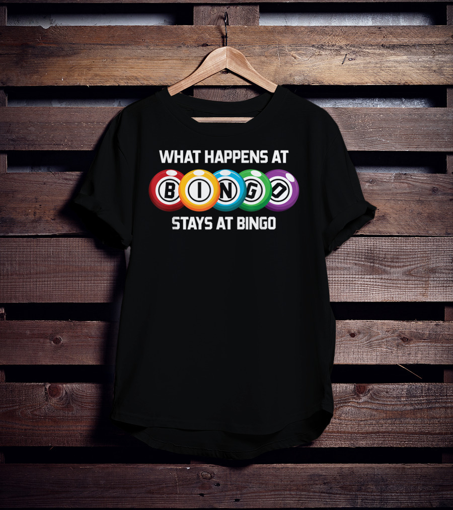 What Happens At Bingo Stays At Bingo Bingo Balls Colorful Display T-Shirt