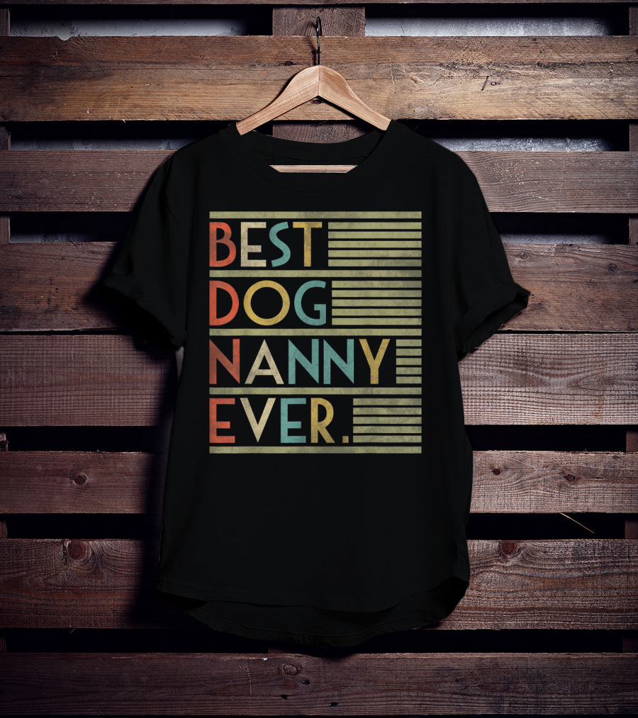 Best Dog Nanny Ever Funny For Dog T-Shirt