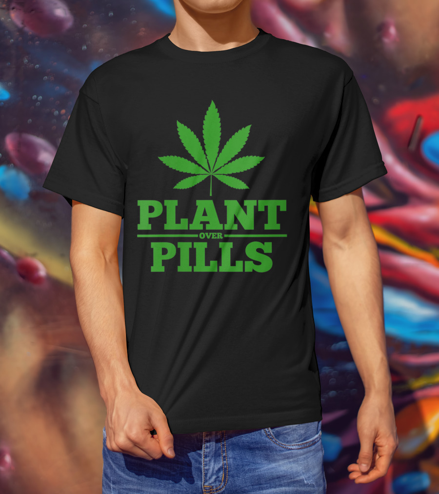 Funny Weed Smoker Plant Over Pills T-Shirt