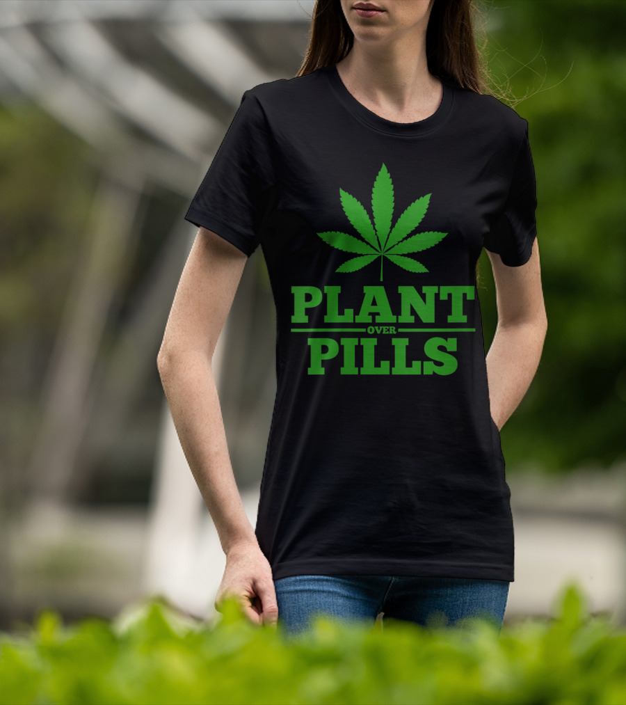 Funny Weed Smoker Plant Over Pills T-Shirt