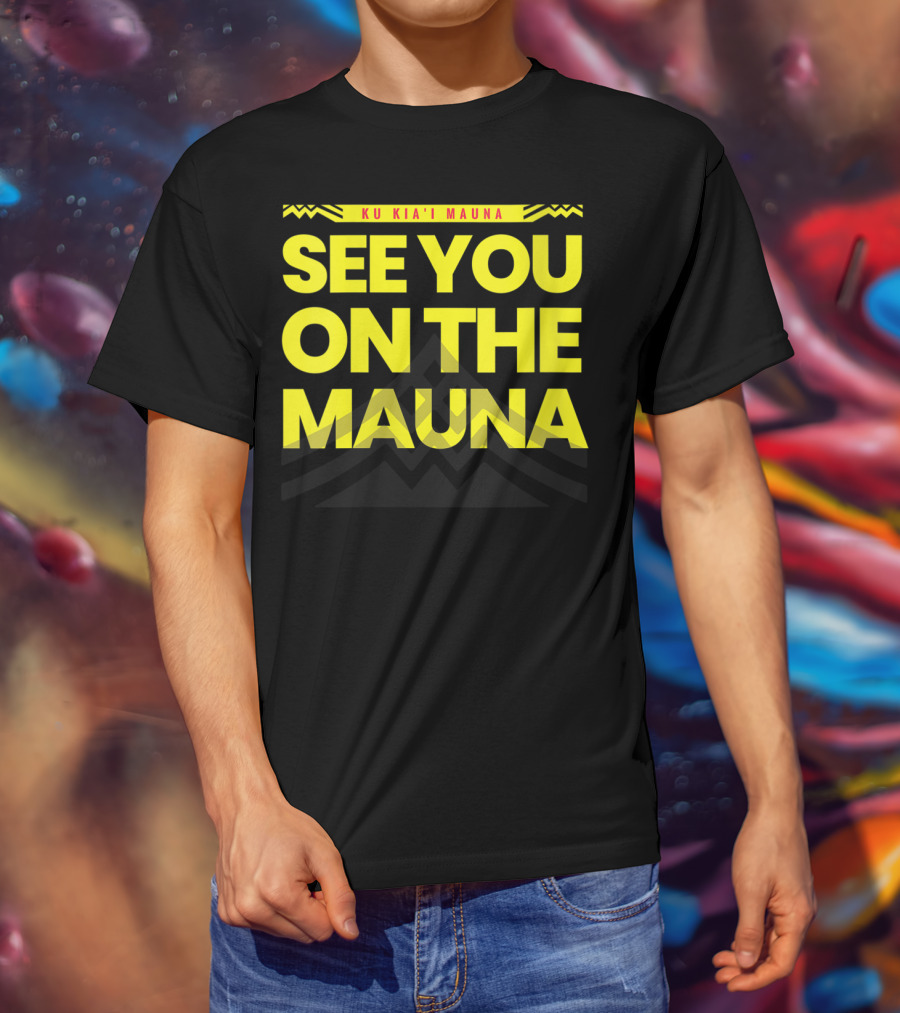 See You On The Mauna Ku Kia'i Mauna T-Shirt