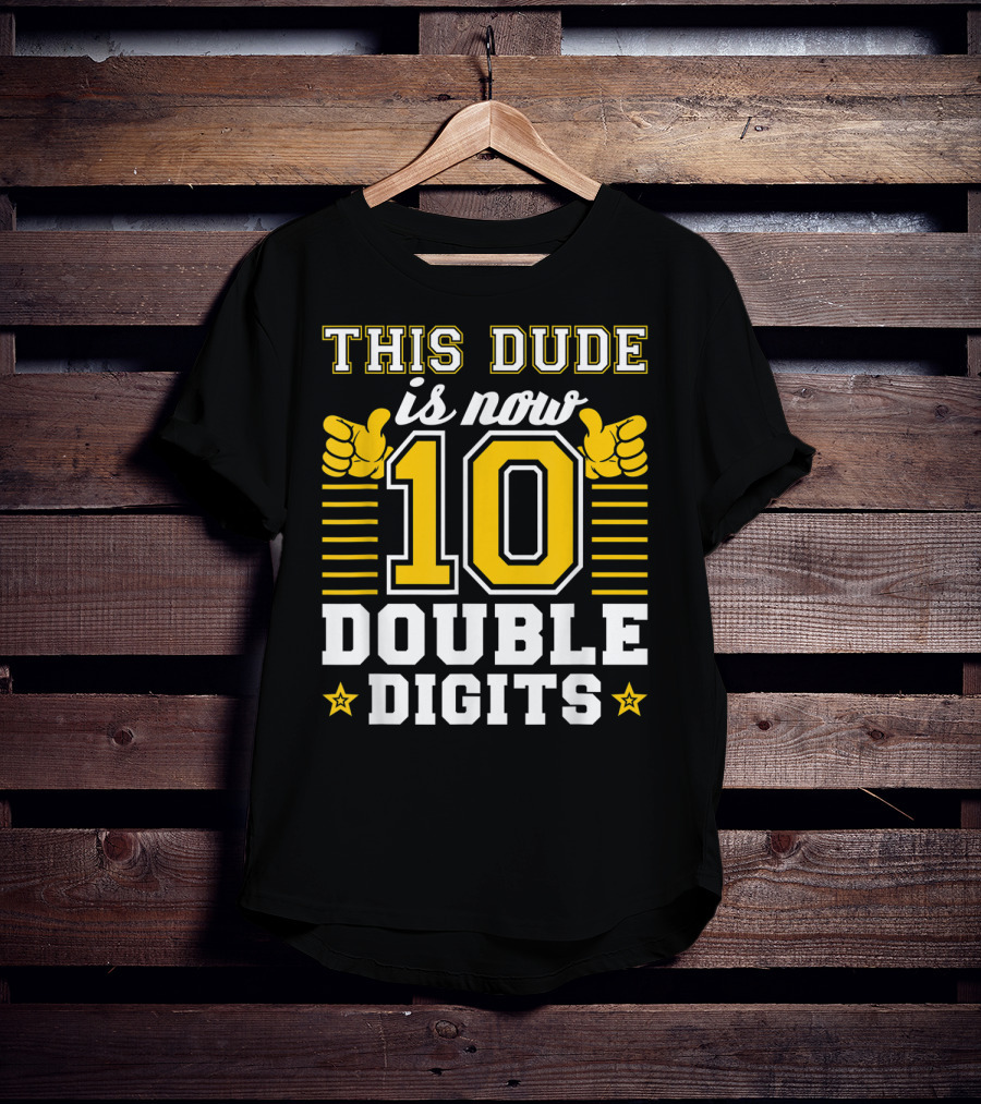 This Dude Is Now 10 Double Digits Birthday T-Shirt