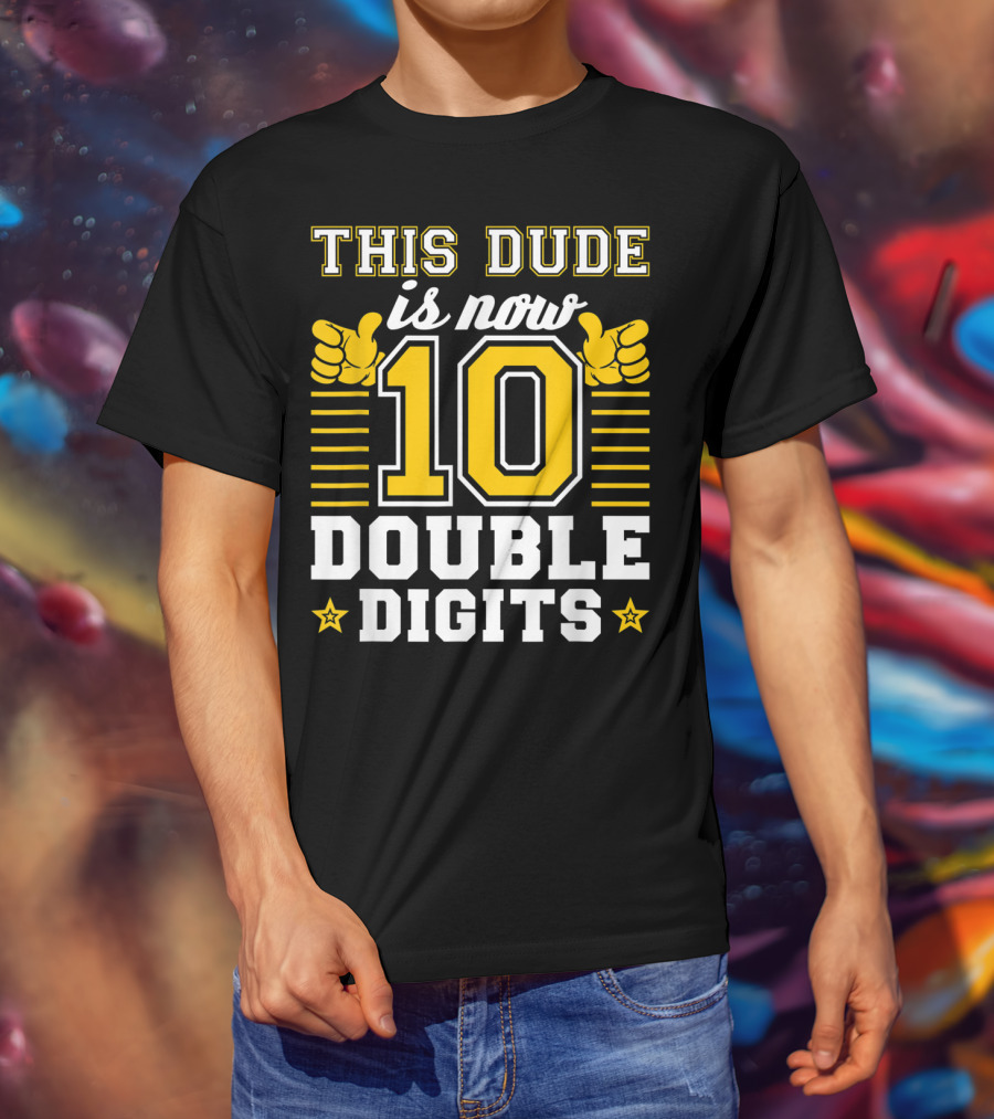 This Dude Is Now 10 Double Digits Birthday T-Shirt